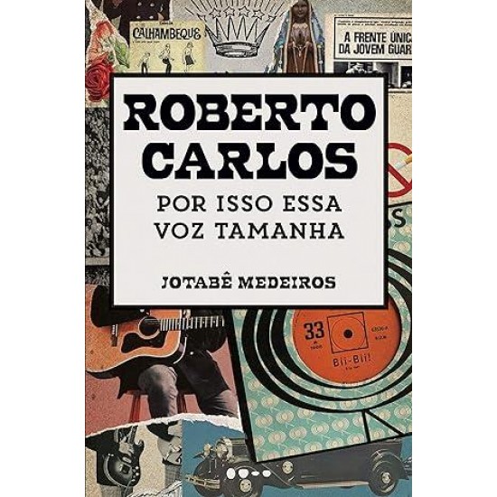 Roberto Carlos Por Isso Essa Voz Tamanha, Jotabê Medeiros