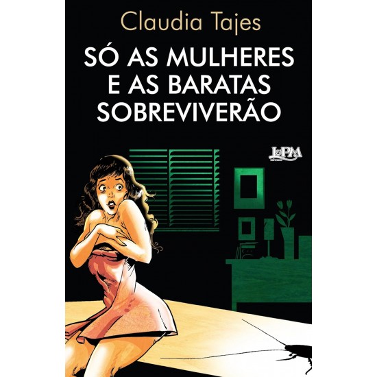 Só as Mulheres e as Baratas Sobreviverão, Claudia Tajes Só as Mulheres e as Baratas Sobreviverão, Claudia Tajes