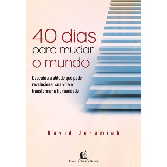 40 Dias para Mudar o Mundo, David Jeremiah - Frete Grátis 40 Dias para Mudar o Mundo, David Jeremiah - Frete Grátis