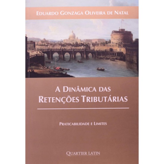 A Dinâmica das Retenções Tributárias, Praticidade e Limites, Eduardo Gonzaga Oliveira de Natal
