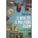 Os Bens que os Políticos Fazem, Chico de Gois Os Bens que os Políticos Fazem, Chico de Gois