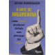 A Arte de Argumentar. Como Vencer Qualquer Debate Sem Precisar Ter Razão, Arthur Schopenhauer A Arte de Argumentar. Como Vencer Qualquer Debate Sem Precisar Ter Razão, Arthur Schopenhauer