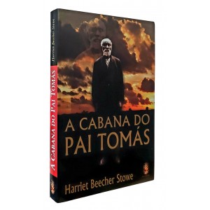 A Cabana do Pai Thomás, Harriet Beecher Stowe