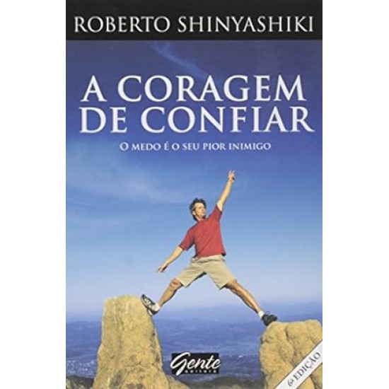 A Coragem de Confiar, O Medo é o Seu Pior Inimigo, Roberto Shinyiashiki