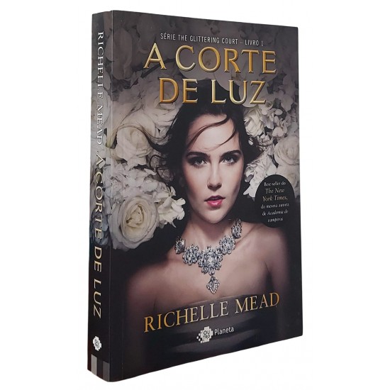 A Corte de Luz, Richelle Mead, Série The Glittering Court, Livro 1 A Corte de Luz, Richelle Mead, Série The Glittering Court, Livro 1