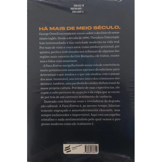 A Faca Entrou. Assassinos Reais e a Nossa Cultura, Theodore Dalrymple A Faca Entrou. Assassinos Reais e a Nossa Cultura, Theodore Dalrymple