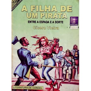 A Filha de um Pirata, Entre a Espada e a Sorte, Cícero Vieira, Coleção Luzeiro, Literatura de Cordel