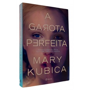 A Garota Perfeita, Mary Kubica, Editora Planeta