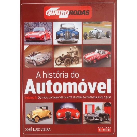 A História do Automóvel Volume 4, Do Início da Segunda Guerra Mundial ao Final dos Anos 1960, José Luiz Vieira