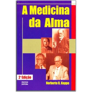 A Medicina da Alma, Norberto R. Keppe A Medicina da Alma, Norberto R. Keppe