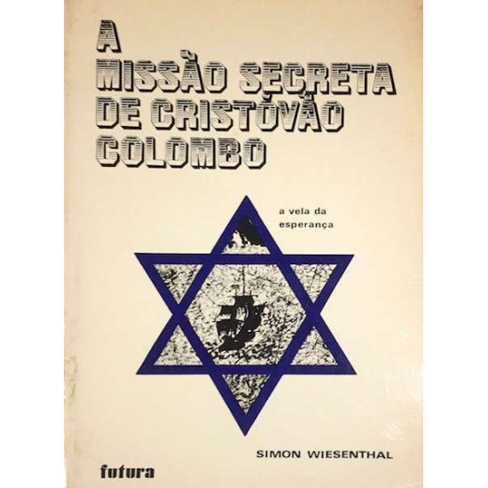 A Missão Secreta de Cristóvão Colombo, A Vela da Esperança A Missão Secreta de Cristóvão Colombo, A Vela da Esperança
