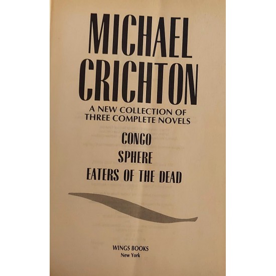 A New Collection Of Three Novels Michael Crichton, Congo, Sphere, Eaters Of The Dead A New Collection Of Three Novels Michael Crichton, Congo, Sphere, Eaters Of The Dead