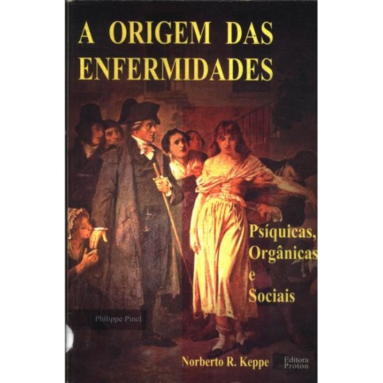 A Origem das Enfermidades Psíquicas, Orgânicas e Sociais, Norberto R. Keppe