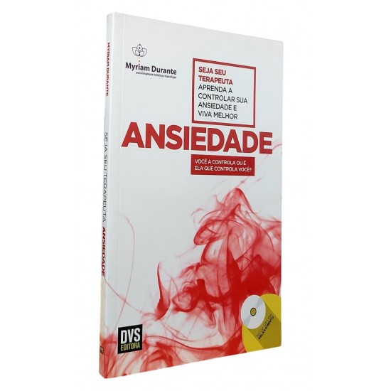 Ansiedade. Você Controla ou é Ela que Controla Você?, Myriam Durante Ansiedade. Você Controla ou é Ela que Controla Você?, Myriam Durante