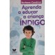 Aprenda a Educar a Criança Índigo, Barbara Condron