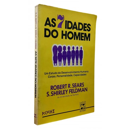As Sete Idades do Homem. Um Estudo do Desenvolvimento Humano, Corpo, Personalidade, Capacidade, Robert R. Sears As Sete Idades do Homem. Um Estudo do Desenvolvimento Humano, Corpo, Personalidade, Capacidade, Robert R. Sears