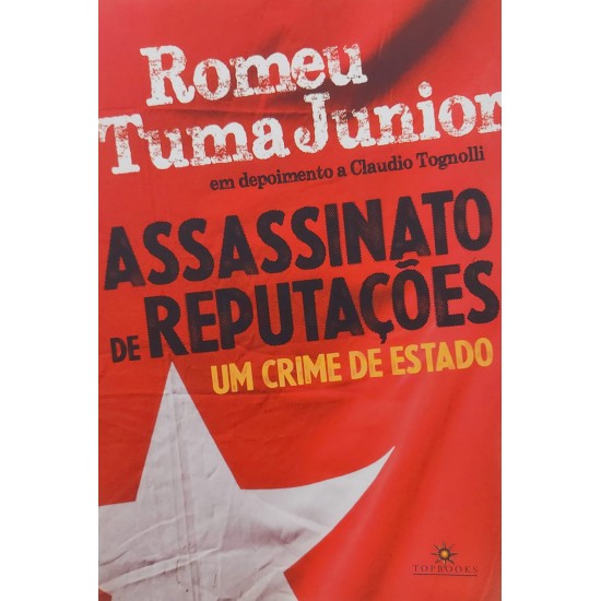 Assassinato de Reputações, Um Crime de Estado, Romeu Tuma Junior Assassinato de Reputações, Um Crime de Estado, Romeu Tuma Junior