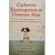 Cachorros Encrenqueiros se Divertem Mais, John Grogan Cachorros Encrenqueiros se Divertem Mais, John Grogan
