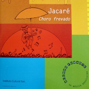 Cd Jacaré, Choro Frevado, Funarte, 1998