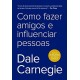 Como Fazer Amigos e Influenciar Pessoas, Dale Carnegie
