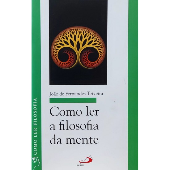 Como Ler a Filosofia da Mente, João de Fernandes Teixeira, Editora Paulus Como Ler a Filosofia da Mente, João de Fernandes Teixeira, Editora Paulus
