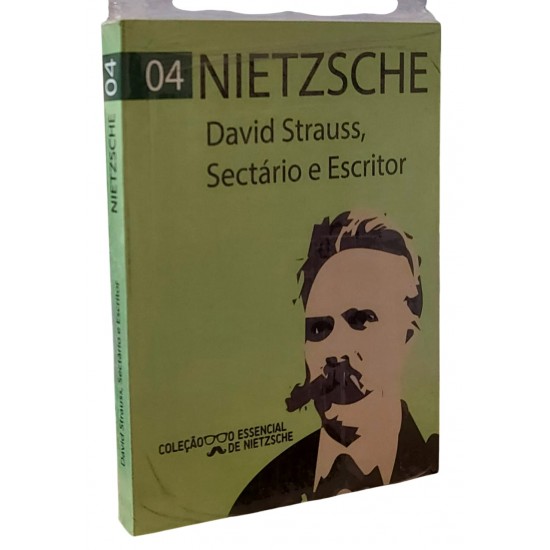 David Strauss, Sectário e Escritor, Nietzsche David Strauss, Sectário e Escritor, Nietzsche