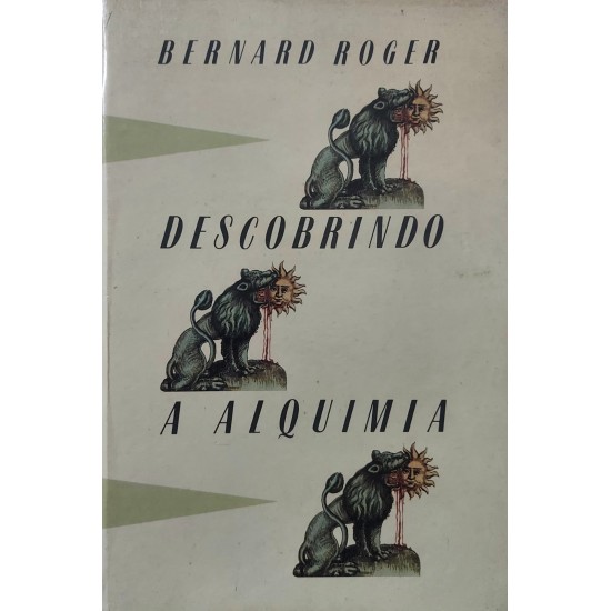 Descobrindo a Alquimia, Bernard Roger Descobrindo a Alquimia, Bernard Roger