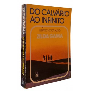 Do Calvário ao Infinito, Zilda Gama, Espírito Victor Hugo