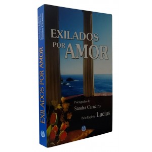 Exilados por Amor, Sandra Carneiro, Pelo Espírito Lucius