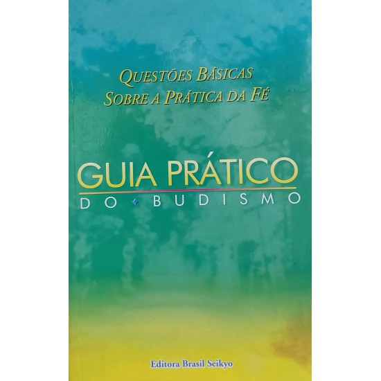 Guia Prático do Budismo, Questões Básicas Sobre a Prática da Fé, Brasil Seikyo