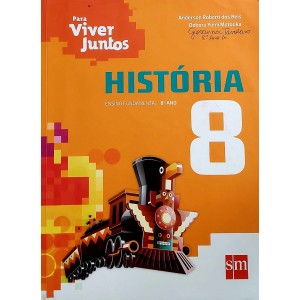 História 8, Ensino Fundamental 8o Ano, Anderson Roberti dos Reis, Para Viver Juntos