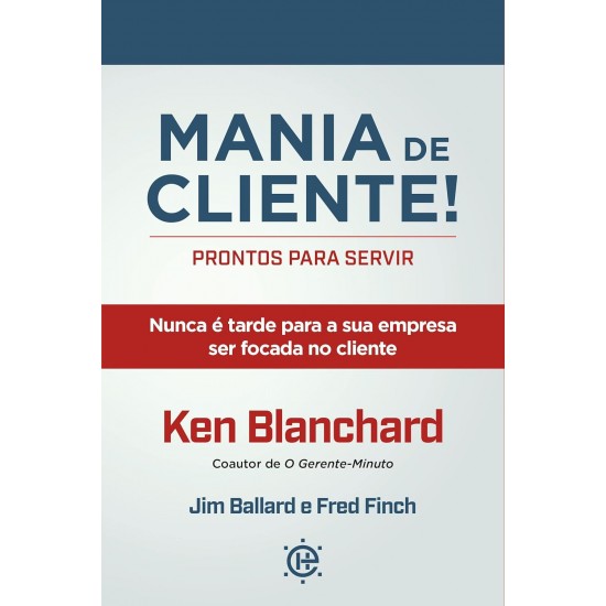 Mania de Cliente, Prontos para Servir, Ken Blanchard