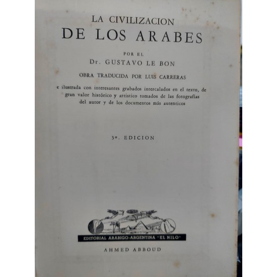 La Civilizacion de Los Arabes, Gustavo Le Bon. Editorial Arabigo, Argentina, Capa Dura, Edição 1947
