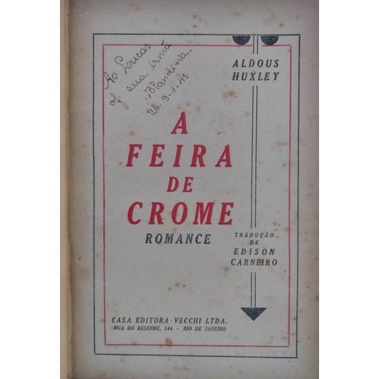 A Feira de Crome, Aldous Huxley, Tradução de Edison Carneiro, Editora Vecchi, Edição 1944 A Feira de Crome, Aldous Huxley, Tradução de Edison Carneiro, Editora Vecchi, Edição 1944
