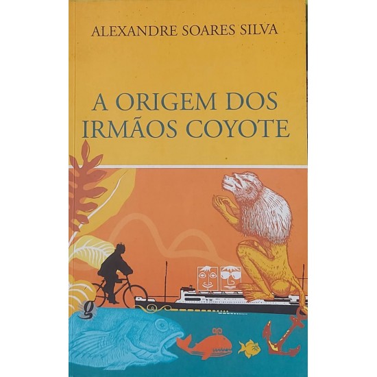 A Origem dos Irmãos Coyote, Alexandre Soares Silva A Origem dos Irmãos Coyote, Alexandre Soares Silva