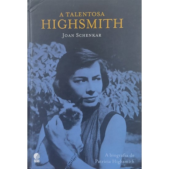 A Talentosa Highsmith, A Biografia de Patricia Highsmith, Joan Schenkar