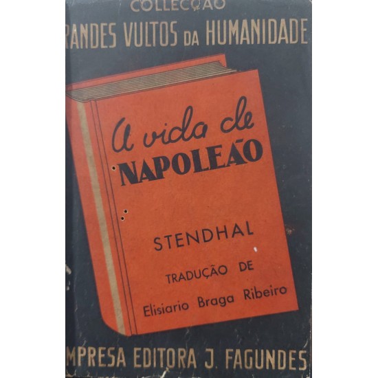 A Vida de Napoleão, Stendhal - Tradução de Elisiario Braga Ribeiro, Edição de 1942