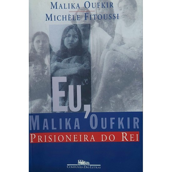 Eu, Malika Oufkir, Prisioneira do Rei, Malika Oufkir, Michele Fitoussi