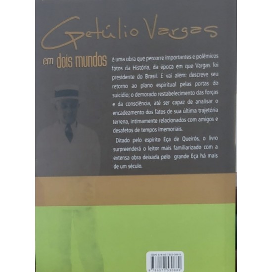 Getúlio Vargas em Dois Mundos, Wanda A. Canutti, pelo Espírito Eça de Queirós Getúlio Vargas em Dois Mundos, Wanda A. Canutti, pelo Espírito Eça de Queirós
