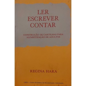 Ler Escrever Contar, Construção de Cartilhas para Alfabetização de Adultos, Regina Hara