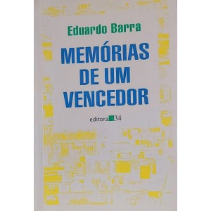 Memórias de Um Vencedor, Eduardo Barra, Editora 34