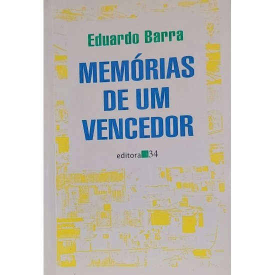 Memórias de Um Vencedor, Eduardo Barra, Editora 34