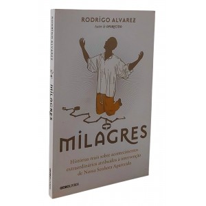 Milagres, Rodrigo Alvarez, Historias Reais Sobre Acontecimentos Extraordinários