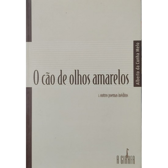 O Cão de Olhos Amarelos E Outros Poemas Inéditos, Alberto da Cunha Melo
