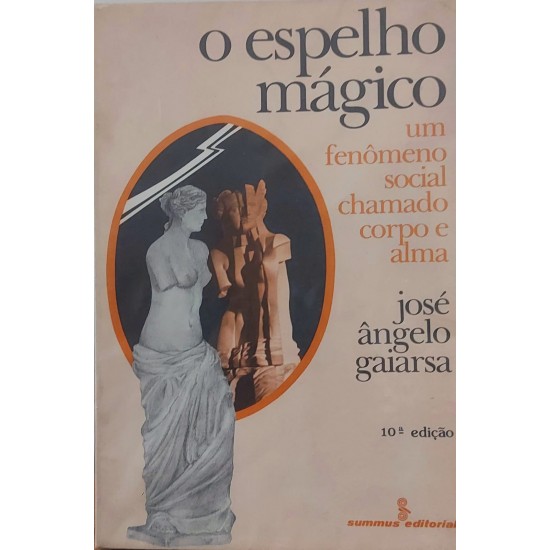 O Espelho Mágico, José Angelo Gaiarsa, Summus Editorial O Espelho Mágico, José Angelo Gaiarsa, Summus Editorial