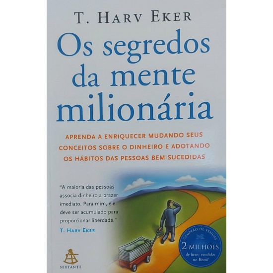 Os Segredos da Mente Milionária, T. Harv Eker - Aprenda a Enriquecer Os Segredos da Mente Milionária, T. Harv Eker - Aprenda a Enriquecer