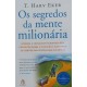 Os Segredos da Mente Milionária, T. Harv Eker - Aprenda a Enriquecer Os Segredos da Mente Milionária, T. Harv Eker - Aprenda a Enriquecer