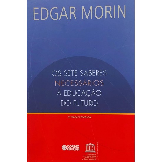 Os Sete Saberes Necessários à Educação do Futuro, Edgar Morin Os Sete Saberes Necessários à Educação do Futuro, Edgar Morin