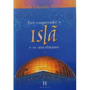 Para Compreender o Islã e os Muçulmanos, Paulo Eduardo Oliveira - Frete Grátis