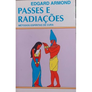 Passes e Radiações, Métodos Espíritas de Cura, Edgard Armond